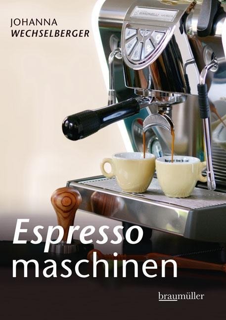 Espressomaschinen richtig bedienen - Johanna Wechselberger