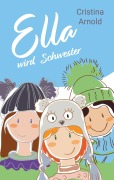 Cover-Bild zum Titel 'Ella wird Schwester' von 'Cristina Arnold'