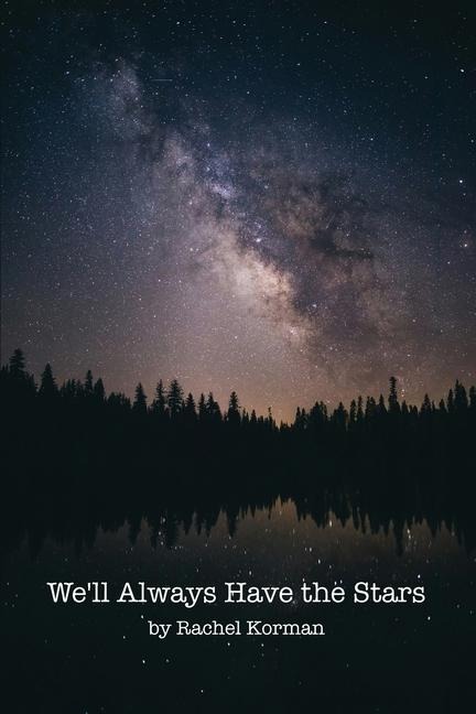 We'll Always Have the Stars - Rachel Korman