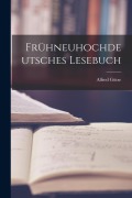 Cover-Bild zum Titel 'Frühneuhochdeutsches Lesebuch' von 'Alfred Götze'