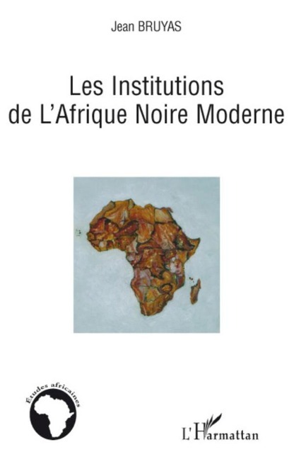 Les Institutions de l'Afrique Noire Moderne - Jean Bruyas