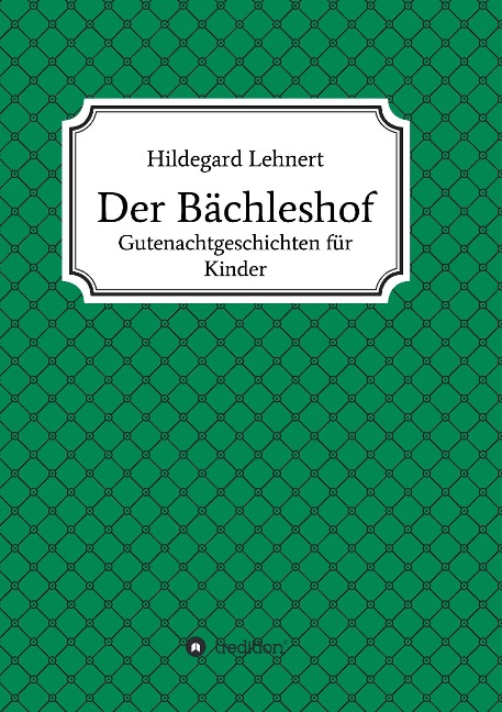 Der Bächleshof - Hildegard Lehnert
