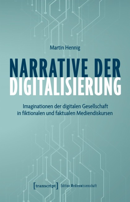 Narrative der Digitalisierung - Martin Hennig