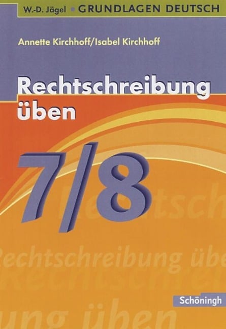 Grundlagen Deutsch. Rechtschreibung üben 7./8. Schuljahr/Mit Lösungen - 
