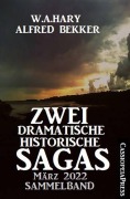 Cover-Bild zum Titel 'Zwei dramatische historische Sagas März 2022: Sammelband' von 'Alfred Bekker, W. A. Hary'
