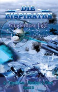 Cover-Bild zum Titel 'Die Eispiraten - Gnadenlose Jagd' von 'Bastian J. Kurz, A. Tupolewa'
