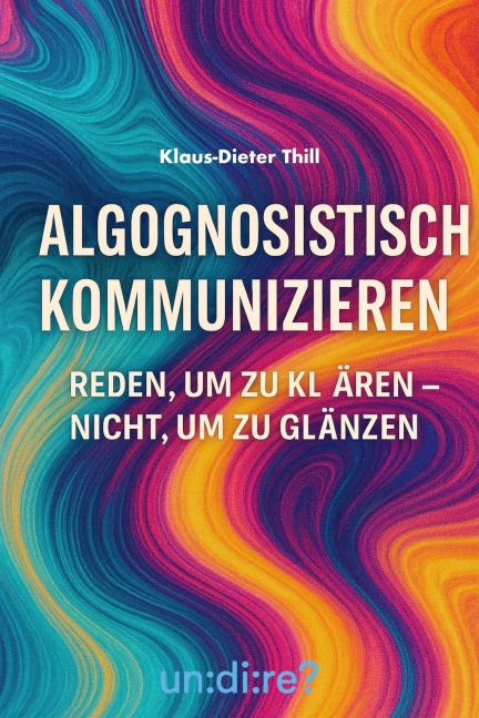 Algognosistisch kommunizieren - Klaus-Dieter Thill
