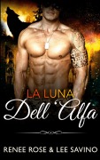 Cover-Bild zum Titel 'La luna dell'Alfa' von 'Renee Rose, Lee Savino'
