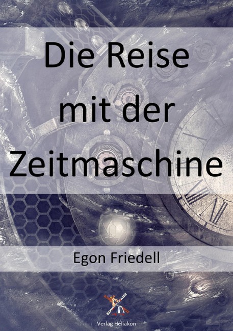 Die Reise mit der Zeitmaschine - Egon Friedell