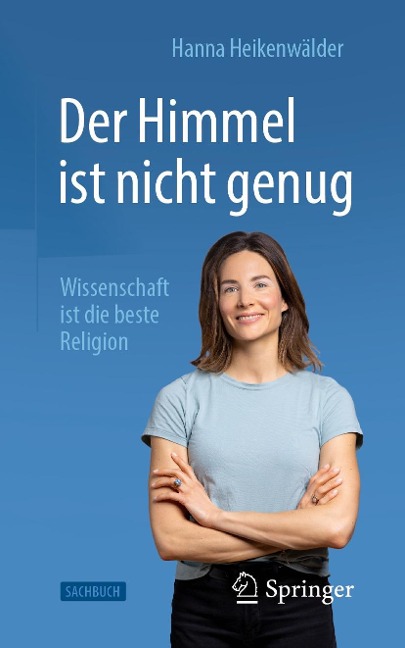 Der Himmel ist nicht genug - Wissenschaft ist die beste Religion - Hanna Heikenwälder
