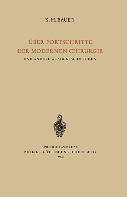 Über Fortschritte der Modernen Chirurgie und Andere Akademische Reden - Karl H. Bauer