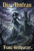 Cover-Bild zum Titel 'Die Ahnfrau' von 'Franz Grillparzer'