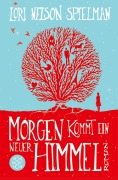 Cover-Bild zum Titel 'Morgen kommt ein neuer Himmel' von 'Lori Nelson Spielman'