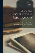 OEuvres Complètes De Saint-Amant - Charles-Louis Livet, Marc Antoine Gérard Saint-Amant