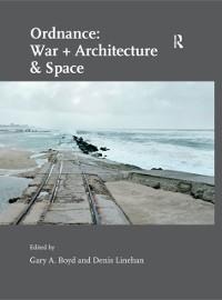 Ordnance: War + Architecture & Space - Denis Linehan