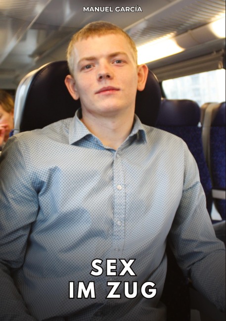 Sex im Zug - Manuel García