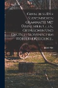 Cover-Bild zum Titel 'Grundriss Der Slovenischen Grammatik Mit Übungsbeispielen, Gesprächen Und Deutsch-slovenischem Wörterverzeichnis...' von 'Jakob Sket'
