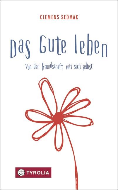 Das Gute leben - Clemens Sedmak
