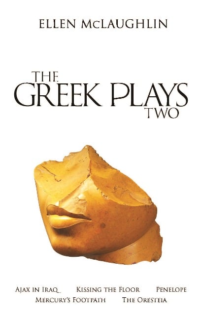 The Greek Plays 2 - Ellen Mclaughlin