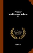Cover-Bild zum Titel 'Friends' Intelligencer, Volume 23' von 'Anonymous'