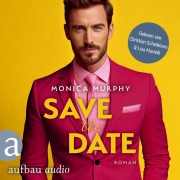 Cover-Bild zum Titel 'Save the Date' von 'Monica Murphy'