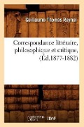 Cover-Bild zum Titel 'Correspondance Littéraire, Philosophique Et Critique, (Éd.1877-1882)' von 'Guillaume-Thomas Raynal'