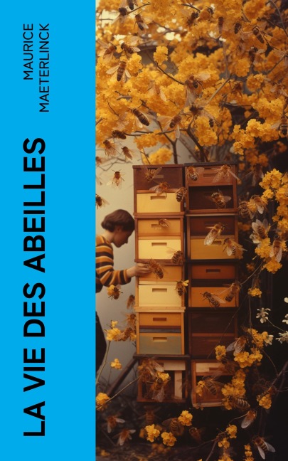 La vie des abeilles - Maurice Maeterlinck