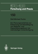 Cover-Bild zum Titel 'Ein Planungsverfahren zur Erkennung und Bewältigung von Material- und Kapazitätsengpässen bei mehrstufiger Linienfertigung' von 'Ralf-Michael Fuchs'