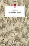Was übrig bleibt.. Life is a Story - story.one - Celine Gilbert