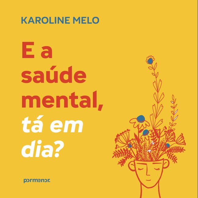 E a saúde mental, tá em dia? - Karoline Melo