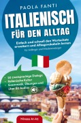 Cover-Bild zum Titel 'Italienisch für den Alltag | Einfach und schnell den Wortschatz erweitern und Alltagsvokabeln lernen | Für Anfänger und Wiedereinsteiger (A1-A2)' von 'Paola Fanti'