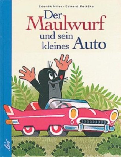 Der Maulwurf und sein kleines Auto - Eduard Petiska, Zdenek Miler