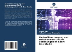 Cover-Bild zum Titel 'Kontrollüberzeugung und zwischenmenschliche Beziehungen im Sport: Eine Studie' von 'Joydeb Das, Mahesh Sawata Khetmalis'