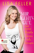 Cover-Bild zum Titel 'Mir geht's gut, nur meine Brüste lassen sich hängen' von 'Lisa Feller, Till Hoheneder'