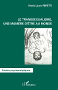 Cover-Bild zum Titel 'Le transsexualisme, une manière d'être au monde' von 'Marie-Laure Peretti'