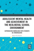 Cover-Bild zum Titel 'Adolescent Mental Health and Achievement in the Neoliberal School Environment' von 'Danilo Di Emidio'