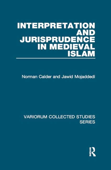 Interpretation and Jurisprudence in Medieval Islam - Norman Calder, Jawid Mojaddedi