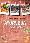 Ayurveda geht überall - Volker Mehl, Julia Bauer
