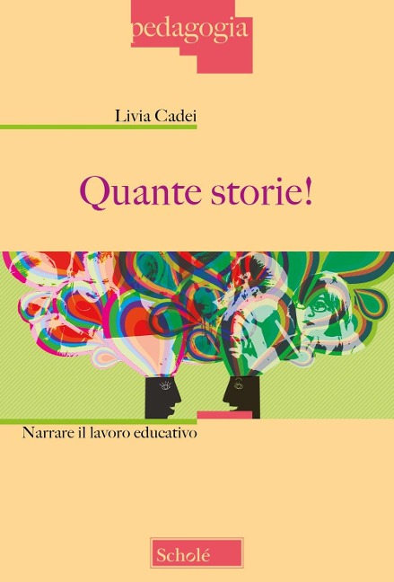 Quante storie! Narrare il lavoro educativo - Livia Cadei