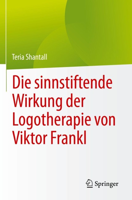 Die sinnstiftende Wirkung der Logotherapie von V¿ktor Frankl - Teria Shantall