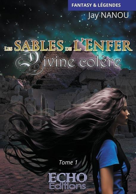 Les sables de l'Enfer - Divine colère - Jay Nanou