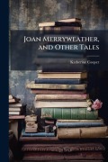 Cover-Bild zum Titel 'Joan Merryweather, and Other Tales' von 'Katherine Cooper'