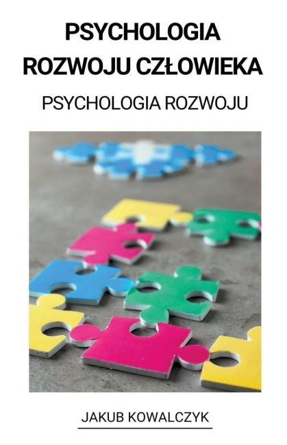 Psychologia Rozwoju Cz¿owieka (Psychologia Rozwoju) - Jakub Kowalczyk