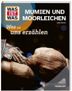 Cover-Bild zum Titel 'WAS IST WAS Mumien und Moorleichen. Was sie uns erzählen' von 'Jakob Wetzel'