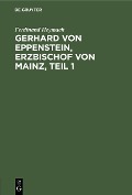 Cover-Bild zum Titel 'Gerhard von Eppenstein, Erzbischof von Mainz, Teil 1' von 'Ferdinand Heymach'
