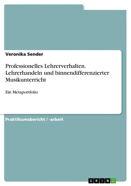 Professionelles Lehrerverhalten. Lehrerhandeln und binnendifferenzierter Musikunterricht - Veronika Sender