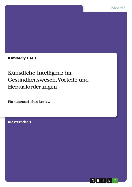 Künstliche Intelligenz im Gesundheitswesen. Vorteile und Herausforderungen - Kimberly Haus
