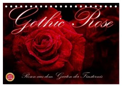 Gothic Rose - Rosen aus dem Garten der Finsternis (Tischkalender 2026 DIN A5 quer), CALVENDO Monatskalender - Martina Cross