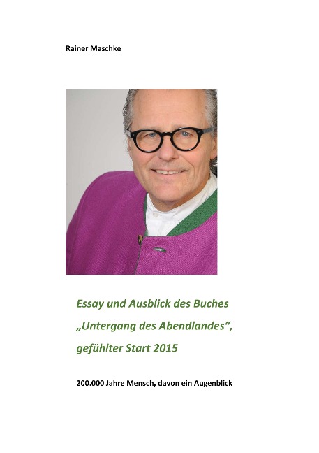 Essay und Ausblick des Buches "Untergang des Abendlandes" - Rainer Maschke