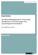 Die Weiterbildungsbranche Österreichs. Konditionen von Verletzungen des psychologischen Kontraktes - Birgit Winkler